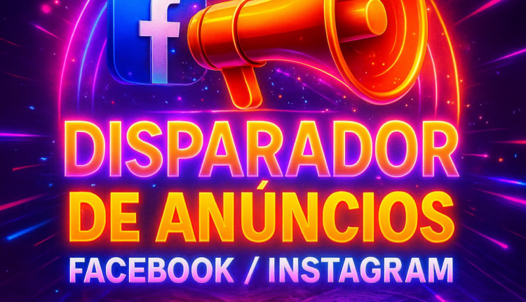 🔊 DISPARADOR DE ANÚNCIOS FACEBOOK AUTOMÁTICO